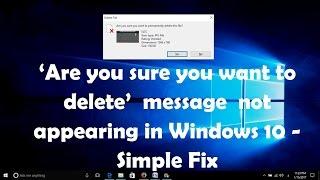 ' Are you sure you want to delete ' message  not appearing in Windows 10 - Simple Fix