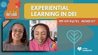 Experiential Learning in DEI: Beyond Theory to Practice // Learning Moment #32