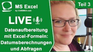 Indra Kohl Live - Microsoft Excel - Datenaufbereitung mit Formeln: Datumsberechnungen & Abfragen