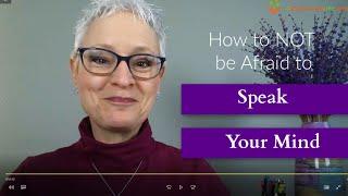 How to Not Be Afraid to Speak Your Mind