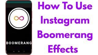 How to Make Boomerang on Instagram & Use Multiple boomerang Effects