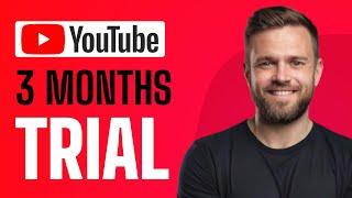 How To Get YouTube Premium 3 Months Trial - Full Guide (2024)