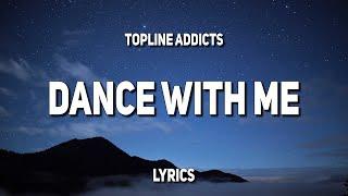 Topline Addicts - Dance With Me (Lyrics)