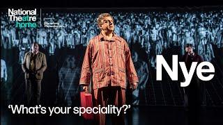 Nye | 'What's your speciality?' | National Theatre at Home