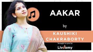 Aakar | Kaushiki Chakraborty on Livdemy