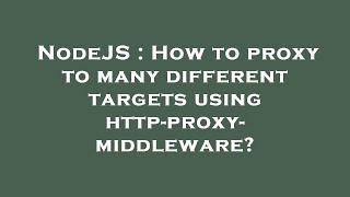 NodeJS : How to proxy to many different targets using http-proxy-middleware?