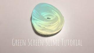 Green screen Slime Tutorial