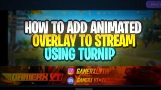 How To Add Animated Overlay In Live Stream Using Turnip 