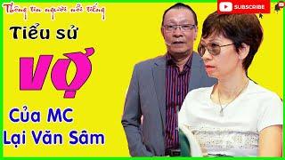 Vợ MC LẠI VĂN SÂM Là Ai ? Chân Dung Người Vợ Kín Tiếng Làm Thay Đổi Cuộc Đời Lại Văn Sâm