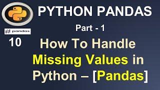 Python Pandas Tutorial: How to handle missing values in Pandas - Part -1 #10