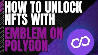 How to Unlock your NFTs from an Emblem Vault on Polygon