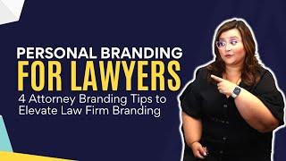 Personal Branding for Lawyers | 4 Attorney Branding Tips to Elevate Law Firm Branding