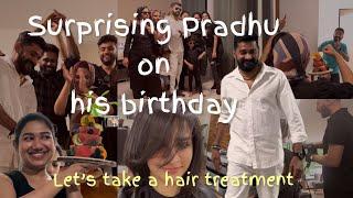 Happy birthday Pradhu | Let’s do a hair treatment | Surprising Pradhu on his birthday