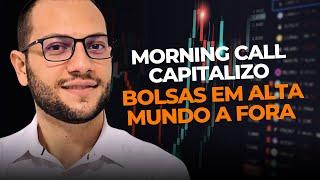 MORNING CALL CAPITALIZO: BOLSAS EM ALTA MUNDO A FORA 