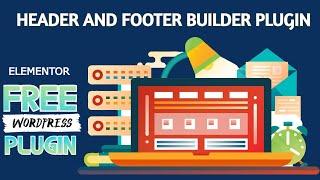 How to create Header and Footer using Elementor | Free header and footer builder Plugin