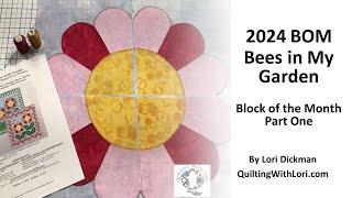 2024 BOM  Bees in My Garden  wall quilts - Part One