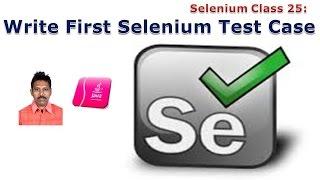 Selenium 25: Write first Selenium Test Case and Execute