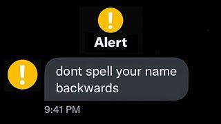 "Don't spell your name backwards"