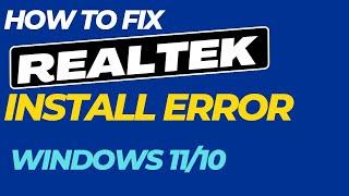Realtek Semiconductor Corp Extension Install Error in Windows 11 / 10 Fixed