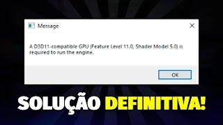 SOLUÇÃO DEFINITIVA Para o Erro D3D11 compatible GPU (Feature Level 11.0, Shader Model 5.0)