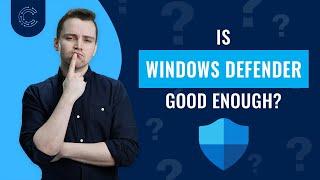 Is Windows Defender Good Enough in 2024? Here's the truth!
