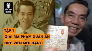 [TỔNG HỢP] PHẦN 1 - GIẢI MÃ ĐIỆP VIÊN HOÀN HẢO PHẠM XUÂN ẨN LY KỲ HƠN PHIM HOLYWOOD |ĐÀM ĐẠO LỊCH SỬ