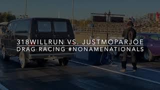 @318willrun vs. @JustMoparJoe Drag Race ~ #nonamenationals