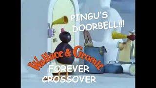 Pingu's Doorbell (Wallace & Gromit Forever Crossover)