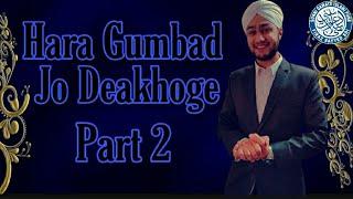 Hara Gumbad Jo Dekhoge | Part 2 | Firaz Sayyed |