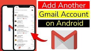 How to Add Another Gmail Account on Android?