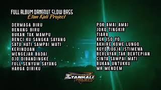 ETAN KALI PROJECT FULL ALBUM | DANGDUT SLOW BASS || LAGU DJ TERBARU 2022