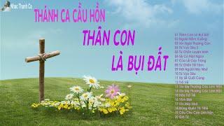 Thánh Ca Cầu Hồn - Thân Con Là Bụi Đất