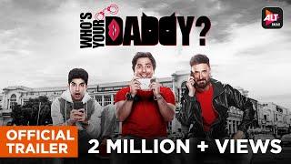 Who's Your Daddy | Official Trailer | Harsh Beniwal | Rahul Dev  | ALTBalaji