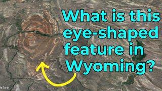 An Odd "Eye-Shaped" Structure in Central Wyoming? Geologist Explains