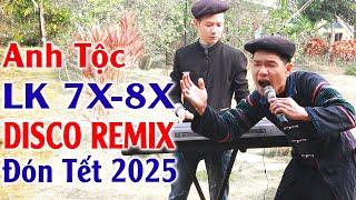 Hay tv - Anh Tộc LK 7X - 8X Remix Cực Bốc - LK Nhạc Vùng Cao Disco Remix Căng Vỡ Loa Bass