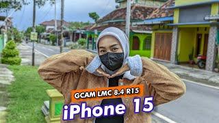 Terbaru  Configs iPhone 15 untuk Gcam Lmc 8.4 R15 Hasil fotonya diluar nalar 