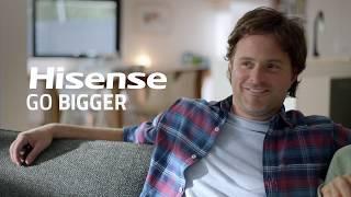 Go Bigger with Hisense