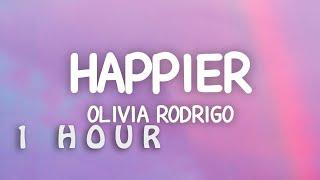 [1 HOUR  ] Olivia Rodrigo - happier (Lyrics)