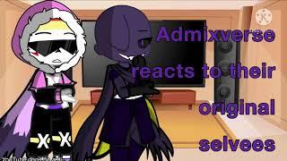 Admixverse reacts to the original multiverse (original?) (Read description)