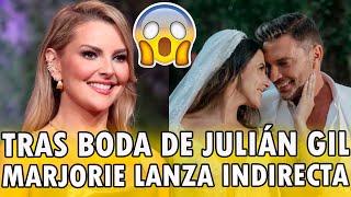 TRAS BODA de Julián Gil Marjorie de Sousa LANZA afilada INDIRECTA?