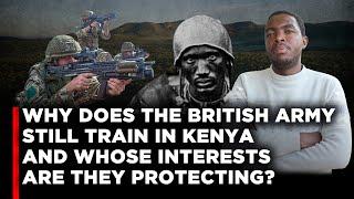 Why does the British Army still train in Kenya? Whose interests are they protecting & Laikipia’s cry