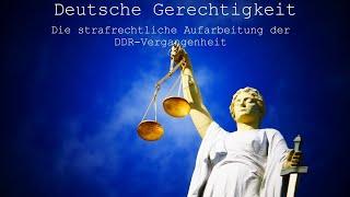 Deutsche Gerechtigkeit. Die strafrechtliche Aufarbeitung der DDR-Vergangenheit.