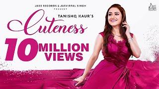 Cuteness - (Full HD) | Tanishq Kaur | Desi Crew | Punjabi Songs 2019