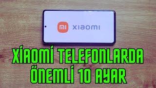 Xiaomi Telefonlarda MUTLAKA Yapmanız Gereken 10 Ayar ve Özellik