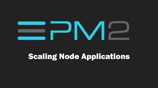 Node JS - Scaling Applications - PM2