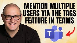 How to mention multiple users via the tags feature in Teams