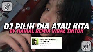 DJ PILIH DIA ATAU KITA BY HAIKAL REMIX | DJ TERCIDUK DI PENGINAPAN VIRAL TIK TOK TERBARU 2024