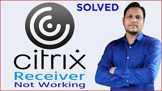 [SOLVED] Citrix receiver is not working | Citrix not responding | Citrix app not launching ...