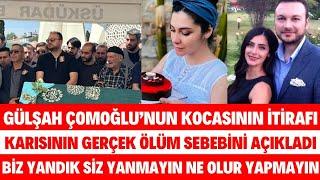 GÜLŞAH ÇOMOĞLU'NUN KOCASININ İTİRAFI ŞOKE ETTİ BİZ YANDIK SİZ YANMAYIN NE MÜGE SİBELCAN SEDA SAYAN