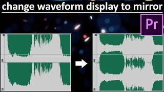 change waveform display to mirror in premiere pro